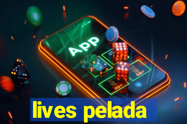 lives pelada